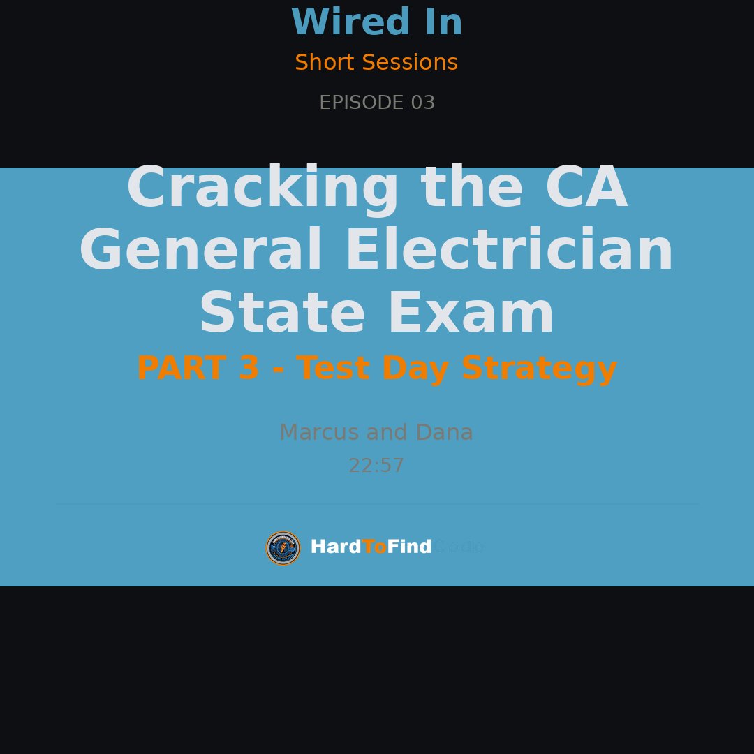 Wired In — Cracking the CA General Electrician Exam Part 3